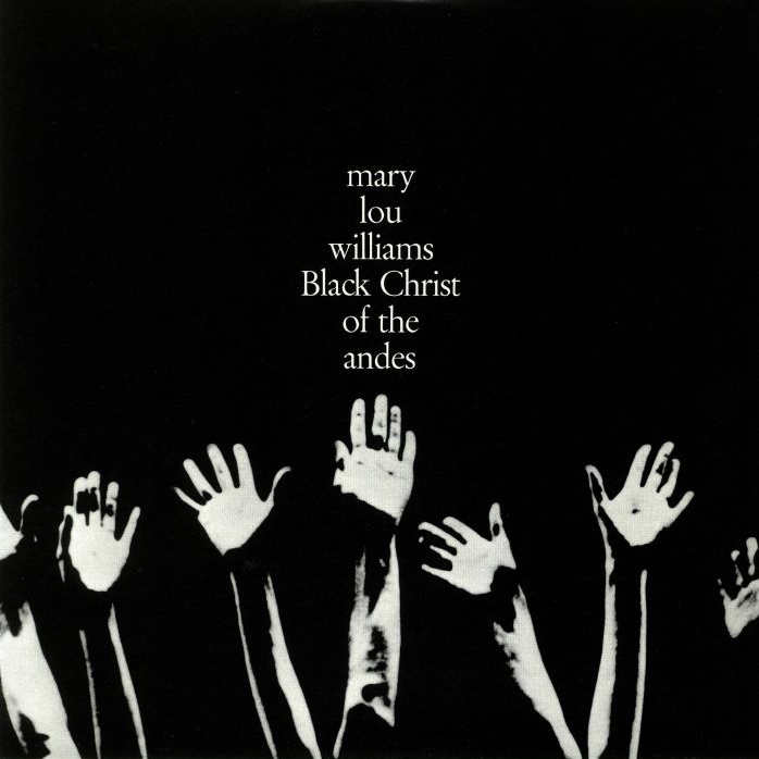 Mary Lou Williams - Black Christ of the Andes